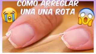 COMO ARREGLAR UNA UÑA ROTA PASO A PASO