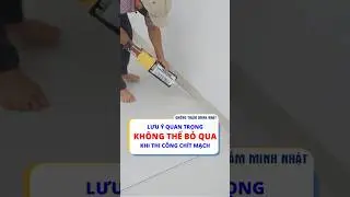 Lưu &yacute; quan trọng khi thi c&ocirc;ng keo ch&iacute;t mạch kh&ocirc;ng thể bỏ qua cho ng&ocirc;i nh&agrave; của bạn