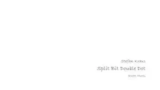 Split Bit Double Dot | Stefan Kraus