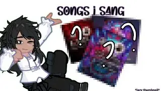 Songs I sang || Multi-Fandom || Epic & Hazbin || Lazy thumbnail || cringe..?