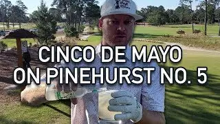 Celebrating Cinco De Mayo On Pinehurst No. 5 - Riggs Vs Pinehurst No. 5, 18th Hole