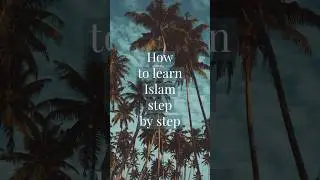 how to learn islam step by step #shorts #islamicstatus #youtube