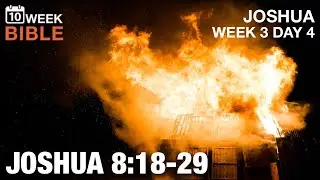Burn it to the Ground | Joshua 8:18-29 | Week 3 Day 4 Study of Joshua
