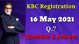 KBC 16 May Question With Answer | KBC Registration Question 2021 | KBC Season 13 | KBC Question 7