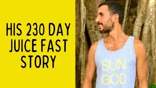 230 DAY JUICE FAST RESULTS!!