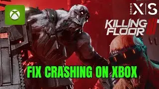 How To Fix Killing Floor 3 Crashes/Crashing at Startup Error On Xbox Series X|S