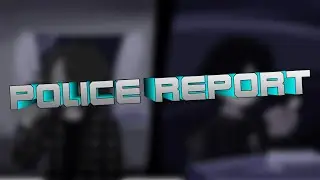 Police Report || Red Rose Calamity OST (ft. @iiwats, @Cryoptera)