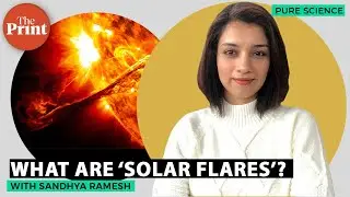 What are &lsquo;solar flares&rsquo; and why do they occur?