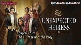 The Unexpected Heiress | Ch. 12 - The Hunter and the Prey | Choices | Gameplay