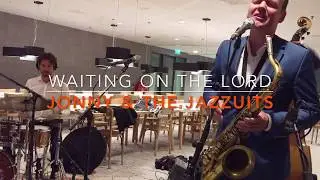 Waiting on the Lord  - 🎬 Jonny & the Jazzuits - EO Live! 🎷🎹🎻🥁 🎵