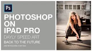 PHOTOSHOP IPAD PRO 2020 SI-FY RETOUCH | Back to the future | One retouching a day #320