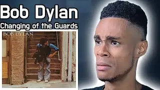 Bob Dylan - Changing of the Guards | FIRST TIME REACTION