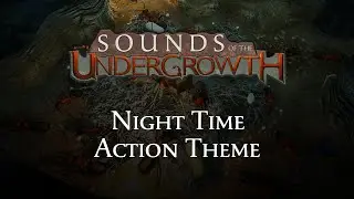 Sounds of the Undergrowth - Jungle Night Time Action Theme - Empires of the Undergrowth OST