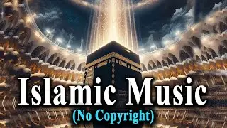 no copyright Islamic background music | halal background music | Music World