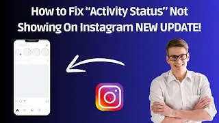 How to Fix &ldquo;Activity Status&rdquo; Not Showing On Instagram NEW UPDATE!