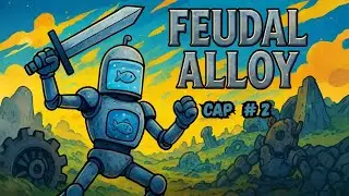 Feudal Alloy | Capitulo 2