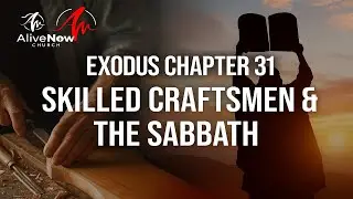 Exodus Chapter 31 Explained | Bezalel and Oholiab Chosen to Build the Tabernacle