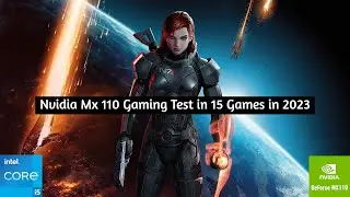 Nvidia Geforce MX 110 Gaming в 2023 году: тест в 15 играх