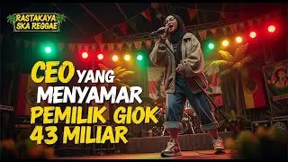pemilik giok 43 miliar - CEO YANG MENYAMAR - Cover Ska Reggae