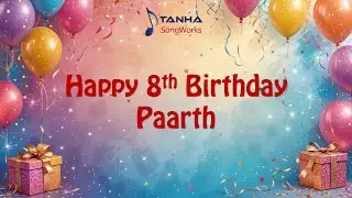Hoo Haa Hey 🎉 | Happy 8th Birthday Paarth 🎂 | Personalized Birthday Song | TANHA SongWorks