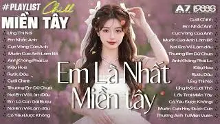 EM LÀ NHẤT MIỀN TÂY & CƯỚI CHÍNH | NAL -VÕ LÊ MI [ PLAY LIST LOFI SPEED UP ] Viral hot TikTok 2025