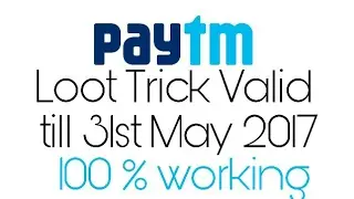 PAYTM LOOT TRICK 2017 | OFFER VALID TILL 31ST MAY 2017 |