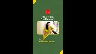 Real Talk, Real Impact, with Samvidha Sinha