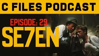 Se7en (1995) C Files Podcast: 29