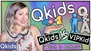 QKids vs. VIPKid, which is better?