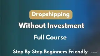 Dropshipping Without Investment Full Course (2025) | Complete Practical Training for Beginners