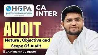 CA Inter | Audit Chapter 1- LEC 2 | Nature, Objective & Scope | CA Himanshu Jaguste | HGPA CLasses