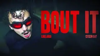 KIRKLANDD | BOUT IT (with Citizen Kay) [Official Music Video]