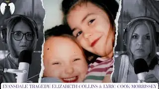 Episode 12: Evansdale Tragedy, Elizabeth Collins & Lyric Cook-Morressey