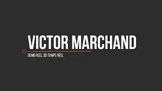 Victor Marchand - DemoReel - 3D temps R&eacute;el