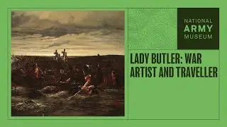 Lady Butler: War Artist and Traveller