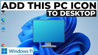 Как добавить значок &laquo;Этот компьютер&raquo; на рабочий стол в Windows 11