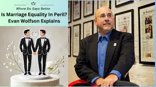 Is Marriage Equality In Peril ? Evan Wolfson Explains,