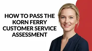How to Pass The Korn Ferry Customer Service Assessment - Julia'sTutorials