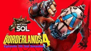 Borderlands 4: Sol Smashers // Ep: 20