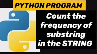 PYTHON PROGRAM: Count the frequency of substring in the STRING 