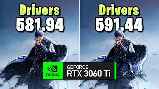 Nvidia Drivers 581.94 vs 591.44 - RTX 3060 Ti
