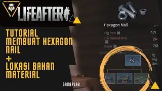Tutorial Membuat Hexagon Nail + Tips Mencari Hardwood Vine - Lifeafter Android Gameplay Indonesia