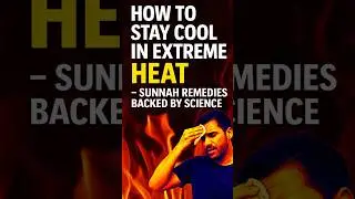 How to Stay Cool in Extreme Heat &ndash; Sunnah Remedies Backed by Science