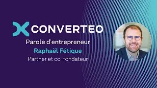 Parole d'entrepreneur - Rapha&euml;l F&eacute;tique nous parle de Converteo !