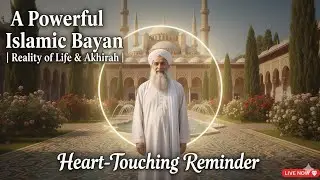A Powerful Islamic Bayan | Reality of Life & Akhirah | Heart-Touching Reminder