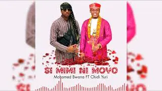Simimi ni Moyo Mohamed Bwana FT Chidi Yuri