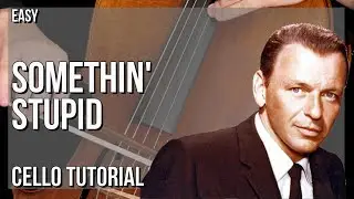 How to play Somethin' Stupid by Frank Sinatra on Cello (Tutorial)