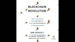 Blockchain Revolution: How the Technology Behind Bitcoin and Other Cryptocurrencies Is Changing the