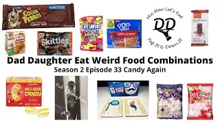 Dad Daughter Eat Weird Food Combinations Season 2 Episode 33 Candies Again