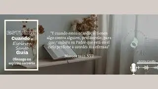 Cuando el Espíritu Santo guía. Obtengo un espíritu correcto. Día 8